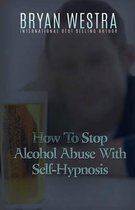How To Stop Alcohol Abuse With Self-Hypnosis