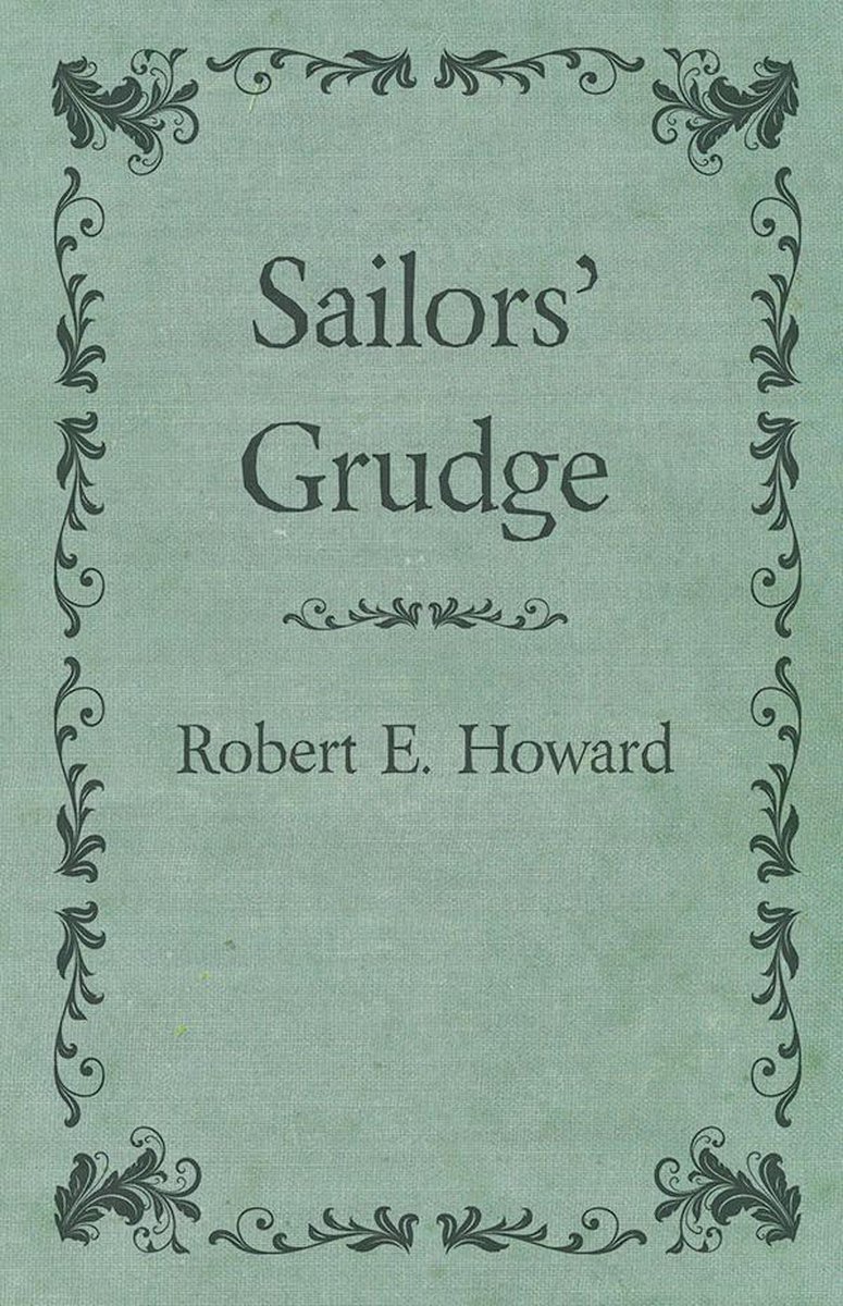 Sailors' Grudge - Robert E Howard