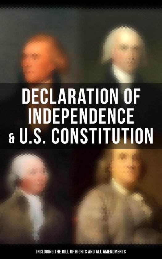 Declaration of Independence & U.S. Constitution (Including the Bill of