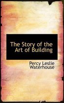 The Story of the Art of Building