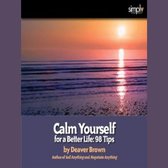 Calm Yourself for a Better Life with 98 Tips