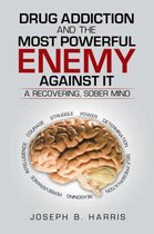 Harris, J: Drug Addiction and the Most Powerful Enemy agains