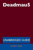 Deadmau5 - Unabridged Guide