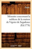 Histoire- Mémoire Concernant La Noblesse de la Maison de Viguier de Segadenes (Éd.1778)