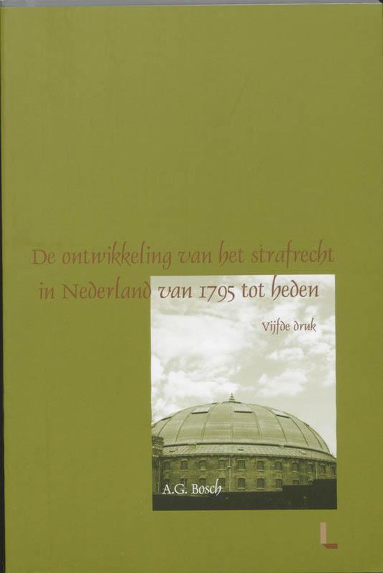 Cover van het boek 'De ontwikkeling van het strafrecht in Nederland van 1795 tot heden' van A,G, Bosch
