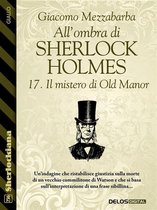 All'ombra di Sherlock Holmes - 17. Il mistero di Old Manor