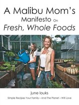 A Malibu Mom's Manifesto on Fresh, Whole Foods