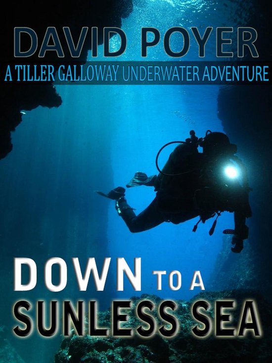 The Tiller Galloway Novels 4 - DOWN TO A SUNLESS SEA - cover