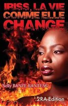 Iriss, La Vie Comme Elle Change
