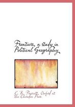 Frontiers, a Study in Political Geography