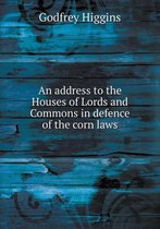 An address to the Houses of Lords and Commons in defence of the corn laws