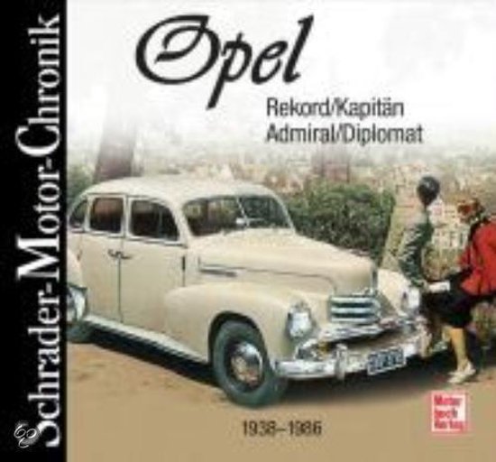 Boekomslag met een crèmekleurige Opel Rekord, Kapitän, Admiral, Diplomat uit 1938-1986, met "Schrader-Motor-Chronik" op de zijkant.