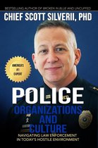 Police Organization and Culture: Navigating Law Enforcement in Today’s Hostile Environment