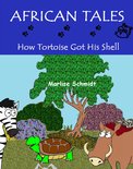 African Tales - African Tales: How Tortoise Got His Shell