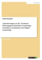 Anforderungen an die "moderne" Führungspersönlichkeit. Leadership Excellence im Rahmen der Digital Leadership