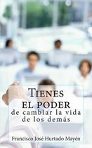 Tienes el poder de cambiar la vida de los demas