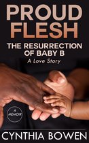 Proud Flesh: The Resurrection of Baby B
