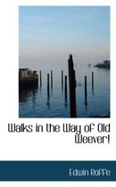 Walks in the Way of Old Weever!