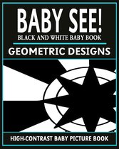 High-Contrast Baby Books 3 - Baby See!: Geometric Designs