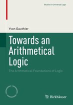 Studies in Universal Logic - Towards an Arithmetical Logic