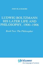 Ludwig Boltzmann: His Later Life and Philosophy, 1900-1906: Book Two