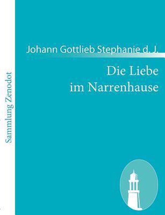 Foto: Die liebe im narrenhause eine komische oper in zwey aufz gen