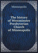 The history of Westminster Presbyterian Church of Minneapolis