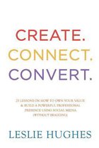 Create. Connect. Convert.