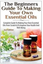 The Beginners Guide to Making Your Own Essential Oils