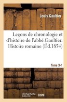 Lecons de Chronologie Et D'Histoire de L'Abbe Gaultier. Tome III, Histoire Romaine