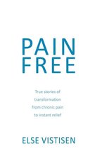 Pain Free - True stories of transformation from chronic pain to instant relief