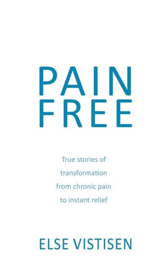 Pain Free - True stories of transformation from chronic pain ... - cover