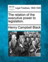 The Relation of the Executive Power to Legislation.