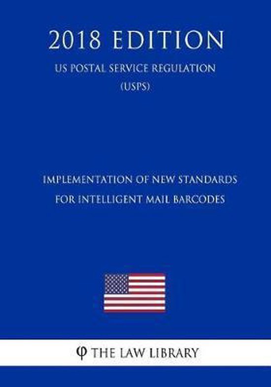 Implementation of New Standards for Intelligent Mail Barcodes (Us Postal Service...