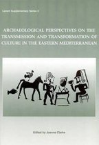 Archaeological Perspectives on the Transmission and Transformation of Culture in the Eastern Mediterranean