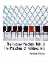 The Hebrew Prophets That Is the Preachers of Richteousness