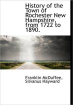History of the Town of Rochester New Hampshire, from 1722 to 1890.