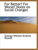 For Better? for Worse? Notes on Social Changes