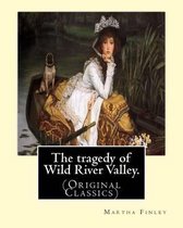 The tragedy of Wild River Valley. By