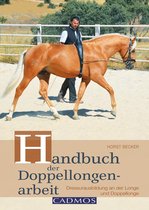 Ausbildung von Pferd & Reiter - Handbuch der Doppellongenarbeit