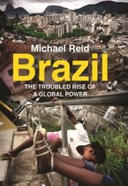 Brazil Troubled Rise Of A Global Power