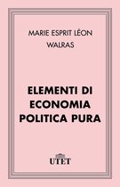 CLASSICI - Economia - Elementi di economia politica pura