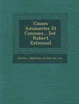 Causes Amusantes Et Connues... [Ed. Robert Estienne]