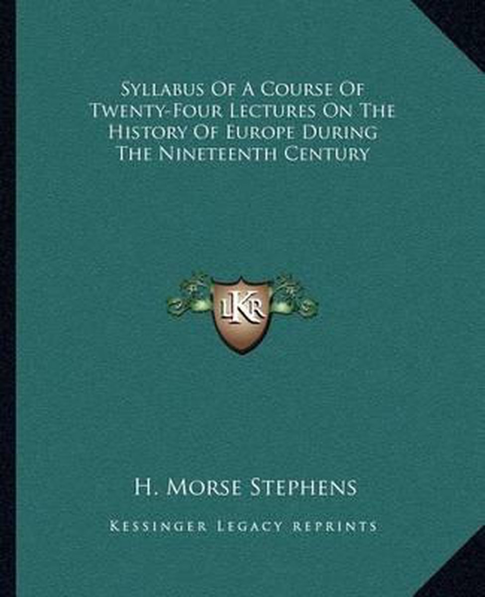 Syllabus Of A Course Of Twenty-four Lectures On The History Of Europe During The Nineteenth Century van H Morse Stephens