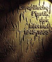 Europäische Plastik des Informel, 1945-1965