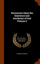 Discourses Upon the Existence and Attributes of God Volume 2