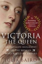 Victoria The Queen An Intimate Biography of the Woman who Ruled an Empire