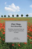 Our Say, Not Hearsay: Wartime Accounts from an Anglo-French community in Paris