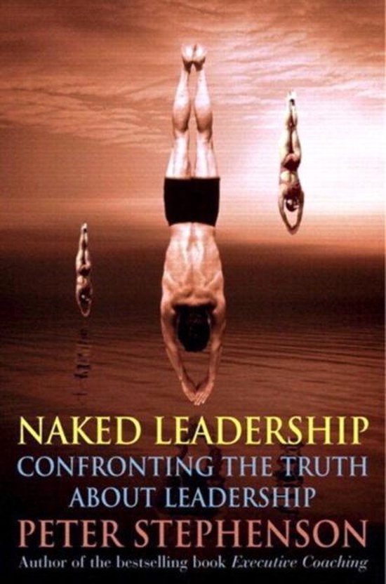 Naked Leadership Peter Stephenson Boeken Bol Com