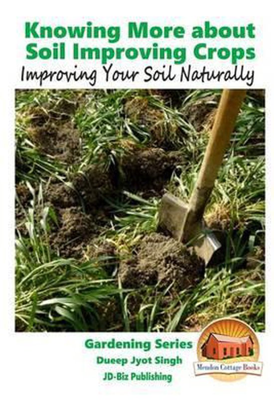 Knowing More about Soil Improving Crops Improving Your Soil Naturally